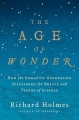 Couverture The Age of Wonder: How the Romantic Generation Discovered the Beauty and Terror of Science Editions Pantheon Books 2009