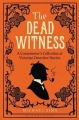 Couverture The Dead Witness: A Connoisseur's Collection of Victorian Detective Stories Editions Bloomsbury 2012