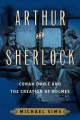 Couverture Arthur and Sherlock: Conan Doyle and the Creation of Holmes Editions Bloomsbury 2018