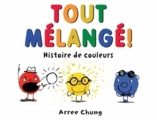 Couverture Tout mélangé ! : Histoire de couleurs Editions Scholastic 2018
