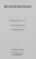 Couverture Le barbier de Séville, Le mariage de Figaro, La mère coupable Editions La Bibliothèque (Jean d'Ormesson) 2009
