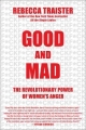 Couverture Good and Mad: The Revolutionary Power of Women's Anger Editions Simon & Schuster 2018