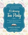 Couverture A Literary Tea Party: Blends and Treats for Alice, Bilbo, Dorothy, Jo, and Book Lovers Everywhere Editions Skyhorse 2018