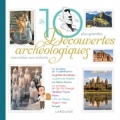 Couverture Les 10 plus grandes découvertes archéologiques racontées aux enfants Editions Larousse 2018