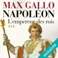 Couverture Napoléon, tome 3 : L'empereur des rois  Editions Audible studios 2016