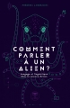 Couverture Comment parler à un alien ? Editions Le Bélial' (Parallaxe) 2018