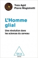 Couverture L'homme glial Editions Odile Jacob (Sciences) 2018