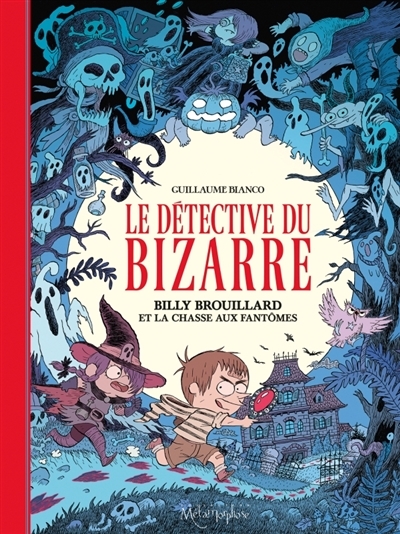 Couverture Le détective du bizarre, tome 1 : Billy Brouillard et la chasse aux fantômes