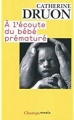 Couverture À l'écoute du bébé prématuré Editions Flammarion (Champs - Essais) 2005