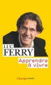 Couverture Apprendre à vivre (Ferry), tome 1 Editions Robert Laffont / Plon 2015
