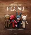 Couverture Le monde de Pica Pau : 22 amigurumis à crocheter Editions Eyrolles 2017