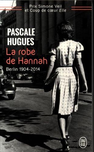 Couverture La robe de Hannah : Berlin 1904-2014