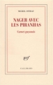 Couverture Nager avec les piranhas : carnet guyanais Editions Gallimard  (Blanche) 2017