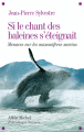 Couverture Si le chant des baleines s'éteignait. Menaces sur les mammifères marins Editions Albin Michel 2014