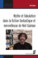 Couverture Mythe et fabulation dans la fiction fantastique et merveilleuse de Neil Gaiman Editions Presses Universitaires de Rennes (PUR) 2018