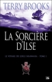 Couverture Le Voyage du Jerle Shannara, tome 1 : La sorcière d'Ilse Editions Bragelonne 2008