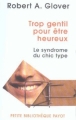Couverture Trop gentil pour être heureux : Le syndrome du chic type Editions Payot 2005