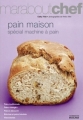 Couverture Pain maison : Spécial machine à pain Editions Marabout (Chef) 2006