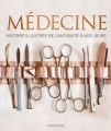 Couverture Médecine : Histoire illustrée de l'antiquité à nos jours Editions Larousse 2017