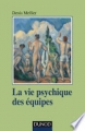 Couverture La vie psychique des équipes Editions Dunod (Inconscient et culture) 2018