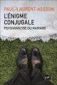 Couverture L'énigme conjugale : Psychanalyse du mariage Editions Presses universitaires de France (PUF) 2018