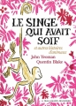 Couverture Le singe qui avait soif et autres histoires d’animaux Editions Gallimard  (Jeunesse) 2018