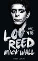 Couverture Lou Reed, une vie Editions Robert Laffont 2014