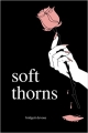 Couverture Soft Thorns Editions Autoédité 2017