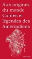 Couverture Contes et légendes des Amérindiens Editions Flies France (Aux origines du monde) 2015