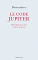 Couverture Le code Jupiter - Philosophie de la ruse et de la démesure Editions Des Équateurs 2018