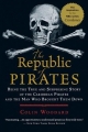 Couverture The Republic of Pirates: Being the True and Surprising Story of the Caribbean Pirates and the Man Who Brought Them Down Editions Mariner Books 2008