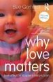 Couverture Why Love Matters Editions Routledge 2014