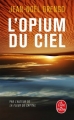 Couverture L'Opium du ciel Editions Le Livre de Poche 2018
