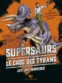 Couverture Supersaurs, tome 3 : Le choc des tyrans Editions Robert Laffont (R - Jeunesse) 2018