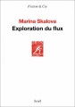 Couverture Exploration du flux Editions Seuil (Fiction & cie) 2018
