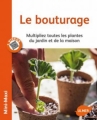 Couverture Le bouturage : Multiplier toutes les plantes du jardin et de la maison Editions Ulmer (Mini-maxi) 2009