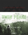 Couverture L'histoire secrète de Twin Peaks Editions Michel Lafon 2016