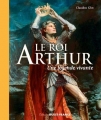 Couverture Le roi Arthur : Une légende vivante Editions Ouest-France 2018