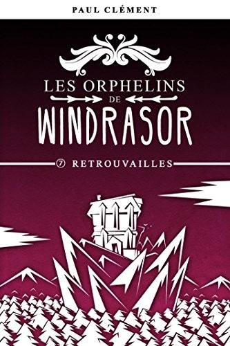 Couverture Les orphelins de Windrasor, tome 7 : Retrouvailles
