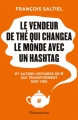 Couverture Le vendeur de thé qui changea le monde avec un hastag Editions Flammarion 2018