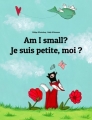 Couverture Am I Small ? / Je Suis Petite, Moi ? Editions Autoédité 2014
