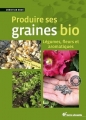 Couverture Produire ses graines bio : Légumes, fleurs et aromatiques Editions Terre vivante (Conseils d'expert) 2012