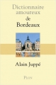 Couverture Dictionnaire amoureux de Bordeaux Editions Plon (Dictionnaire amoureux) 2018