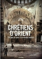 Couverture Chrétiens d'orient : Périple au coeur d'un monde menacé Editions Albin Michel 2017