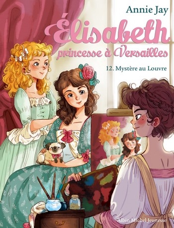 Élisabeth  Princesse à Versailles, tome 12  Mystère au Louvre