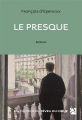 Couverture Le Presque Editions Anne Carrière 2018