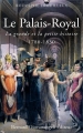 Couverture Palais royal : La grande et la petite histoire : 1780-1830 Editions Bernard Giovanangeli 2010