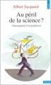Couverture Au péril de la science ? : Interrogations d'un généticien Editions Points (Sciences) 1984