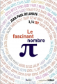 Couverture Le fascinant nombre Pi Editions Belin (Pour la science) 2018