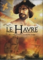 Couverture Le Havre, tome 1 : De la Préhistoire à la Révolution Editions Petit à petit (Les villes en BD) 2016